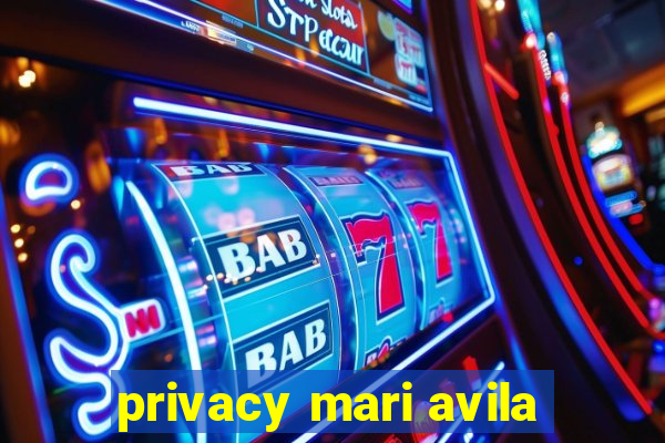 privacy mari avila